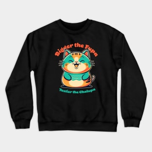 Bigger the Fupa, Tastier the Chalupa Crewneck Sweatshirt